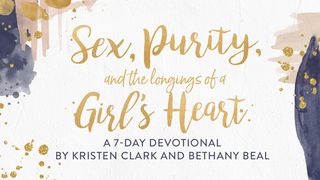 Sex, Purity, And The Longings Of A Girl's Heart Psalms 107:4-9 The Message