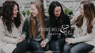 Loving Well & Loving Often  Psalms 139:13-16 New Living Translation