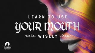 Learn To Use Your Mouth Wisely Spreuken 18:21 BasisBijbel