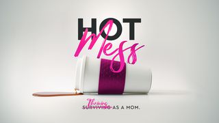 Hot Mess - Thriving As A Mom Jeremiah 31:3 New Century Version