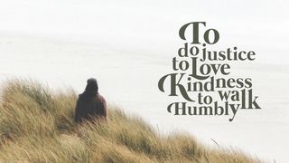 Love God Greatly: To Do Justice, To Love Kindness, To Walk Humbly Psalm 82:3 King James Version