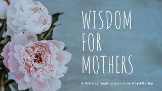Wisdom For Mothers Luke 2:50 New Living Translation