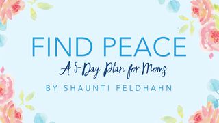 Find Peace: A 5-Day Plan For Moms Сургаалт үгс 15:13 Ариун Библи 2013