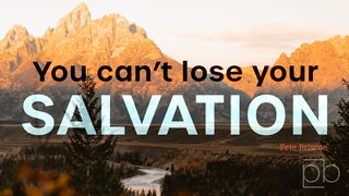 You Can't Lose Your Salvation by Pete Briscoe Psalm 110:4 English Standard Version 2016