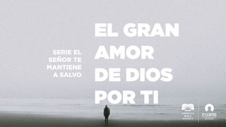 [Serie El Señor te mantiene a salvo] El gran amor de Dios por ti Mateo 5:7 Nueva Versión Internacional - Español