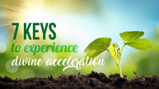 7 Keys To Experience Divine Acceleration Luke 4:14-21 English Standard Version 2016