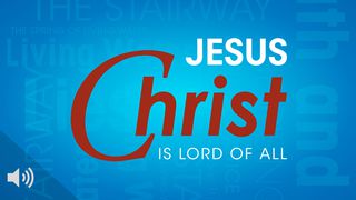 Jesus Christ Is Lord Of All! (with audio) 1 Corinthians 2:7-15 Amplified Bible
