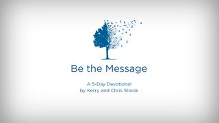 Kerry And Chris Shook: Be The Message Devotional Ephesians 2:19-22 The Message