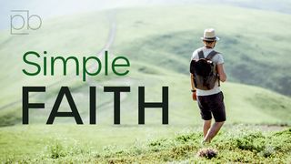 Simple Faith by Pete Briscoe John 8:28-59 New American Standard Bible - NASB 1995