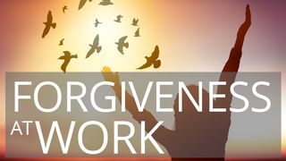 Forgiveness At Work Genesis 50:19-21 The Message