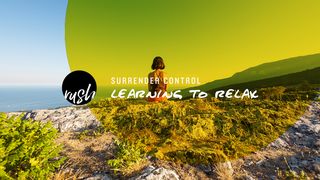Surrender Control // Learning To Relax Revelation 3:20 New Century Version