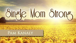 Single Mom Strong With Pam Kanaly Psalms 28:8 New Living Translation