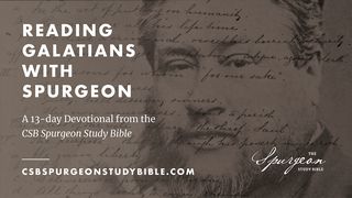 Reading Galatians With Charles Spurgeon Galatians 4:18-20 The Message