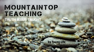 Mountaintop Teaching: Truth Jesus Taught Matthew 5:3 English Standard Version 2016