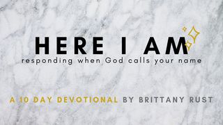 Here I Am: Responding When God Calls Your Name Isaiah 58:1, 4, 7-8 The Passion Translation