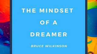 The Mindset Of A Dreamer Mark 11:23-24 New Living Translation