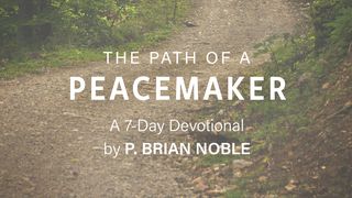 The Path Of A Peacemaker A Devotional By P. Brian Noble Matthew 11:27 The Message