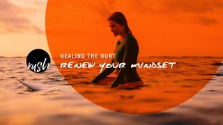 Healing The Hurt // Renew Your Mindset  Proverbs 3:7 New International Version