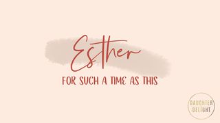 For Such A Time As This Esther 2:19-23 Amplified Bible