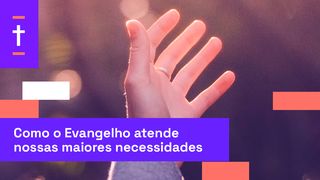Como o Evangelho Atende Nossas Maiores Necessidades 2 Coríntios 5:17 Nova Bíblia Viva Português