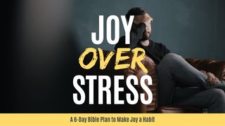 Joy Over Stress: How To Make Daily Joy A Habit Hebrews 12:4-11 The Message