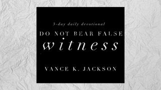 Do Not Bear False Witness Psalms 1:1-3 New King James Version