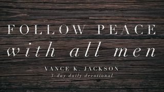 Follow Peace With All Men Matthew 5:9 New Living Translation