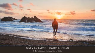 Walk By Faith 2 Corinthians 5:6-8 The Message