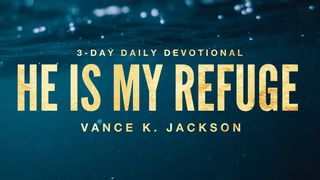 He Is My Refuge. Ecclesiastes 3:1, 4 New International Version