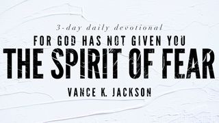 For God Has Not Given You The Spirit Of Fear 2 Corinthians 5:7 Amplified Bible