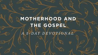 Motherhood And The Gospel: A 5-Day Devotional Romans 8:24-28 New American Standard Bible - NASB 1995