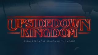 Upsidedown Kingdom - A 7 Day Plan From The Sermon On The Mount  Matthew 4:23 English Standard Version 2016