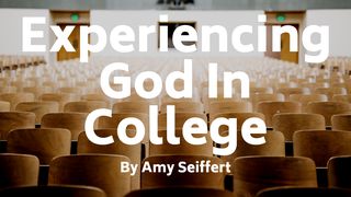 Experiencing God In College  Psalms 138:7-8 The Message