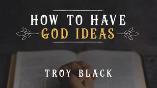 How To Have God Ideas Daniel 1:8-10 The Message