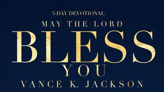 May The Lord Bless You. Numbers 6:24 King James Version