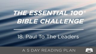 The Essential 100® Bible Challenge–18–Paul To The Leaders 2 Timothy 2:1-7 The Message