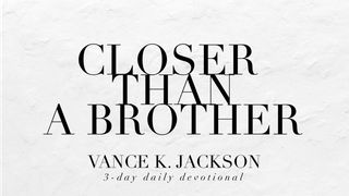 Closer Than A Brother. Psalm 1:1 King James Version