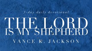 The Lord Is My Shepherd Psalms 23:1, 5 New International Version