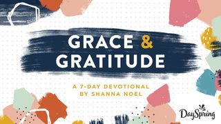 Grace & Gratitude: Live Fully In His Grace Psalms 4:7-8 The Message
