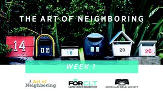 The Art Of Neighboring: Week One Leviticus 19:17-18 New Living Translation