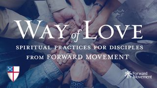 Way Of Love: Spiritual Practices For Disciples Luke 10:1-2 The Message