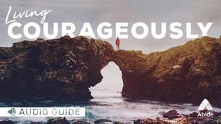 LIVING COURAGEOUSLY Daniel 3:17-18 The Passion Translation