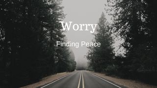 Worry - Finding Peace  2 Thessalonians 2:16-17 New International Version (Anglicised)