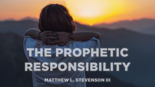 The Prophetic Responsibility 2 Peter 1:19-21 The Message