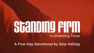 Standing Firm In Unsettling Times: A Five-Day Devotional By Skip Heitzig John 7:38-39 New King James Version