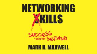 Networking Kills: Success Through Serving Matthew 20:20 New International Version