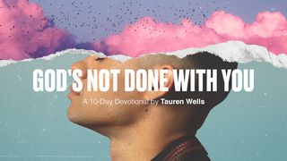 God's Not Done With You - a 10-Day Devotional by Tauren Wells Matthew 26:31-32 The Message