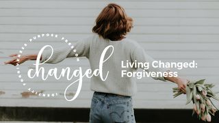 Living Changed: Forgiveness Proverbs 3:26 New International Version