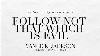 Follow Not That Which Is Evil Psalms 1:1-2 The Passion Translation