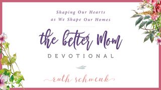 3 Days To A Realistic Home With The Better Mom Devotional Isaiah 46:9-10 American Standard Version